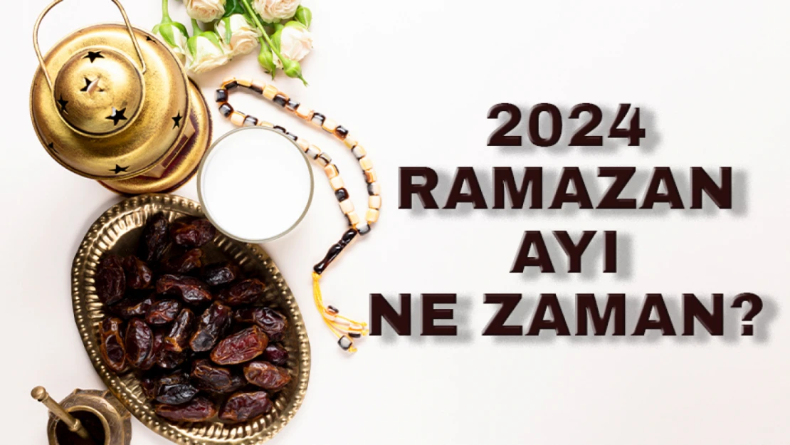 2024 Ramazan Ayı Ne Zaman?