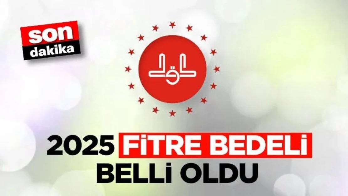 2025 Yılı Fitre Miktarı Belli Oldu