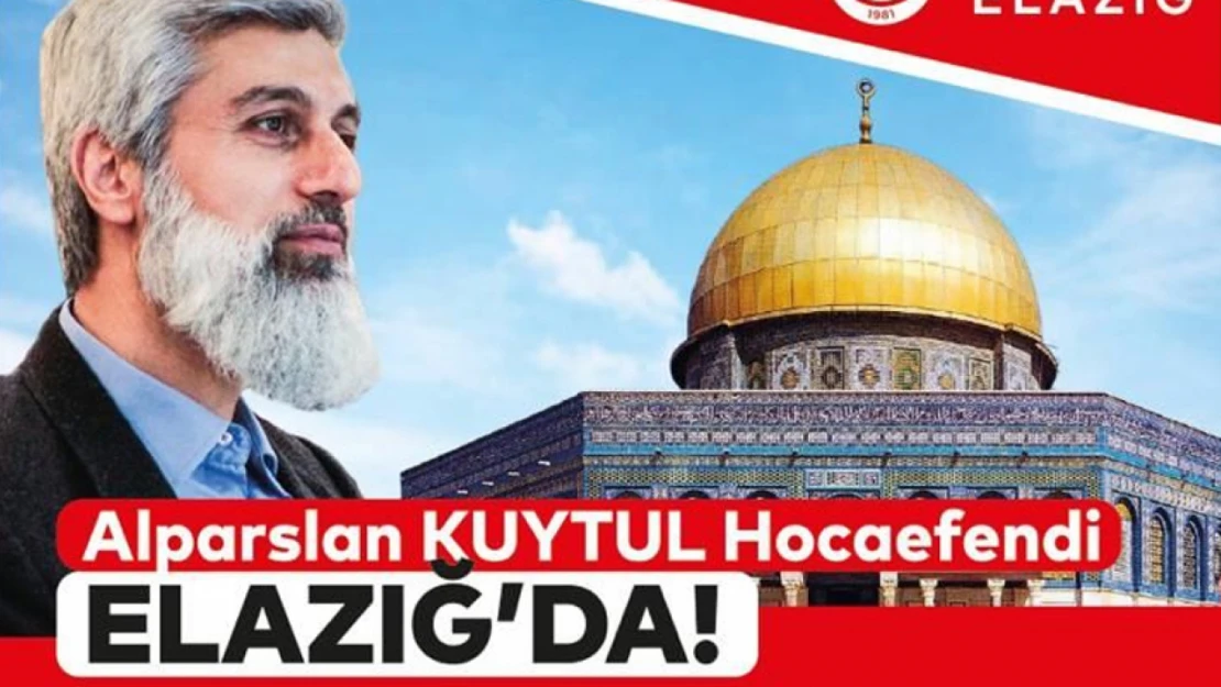 Alparslan Kuytul Elazığ'a Geliyor!