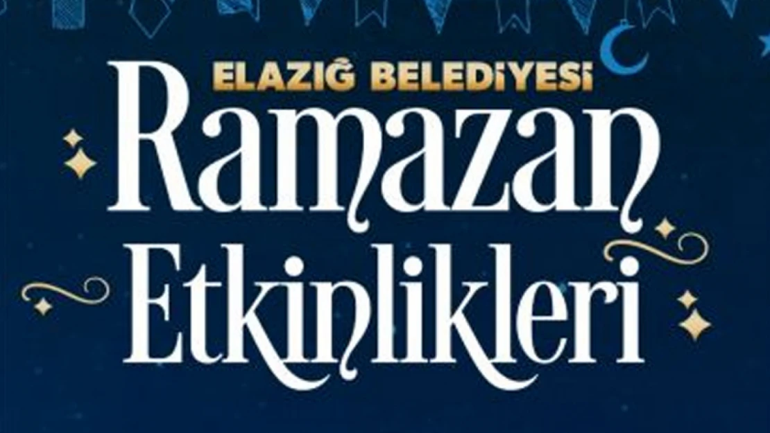 Elazığ Belediyesi Ramazan Etkinlikleri Başlıyor