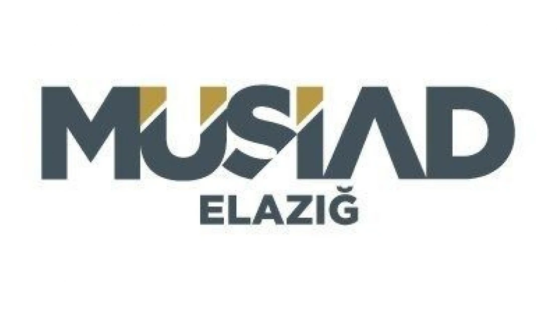 Elazığ MÜSİAD'dan Önemli Uyarı