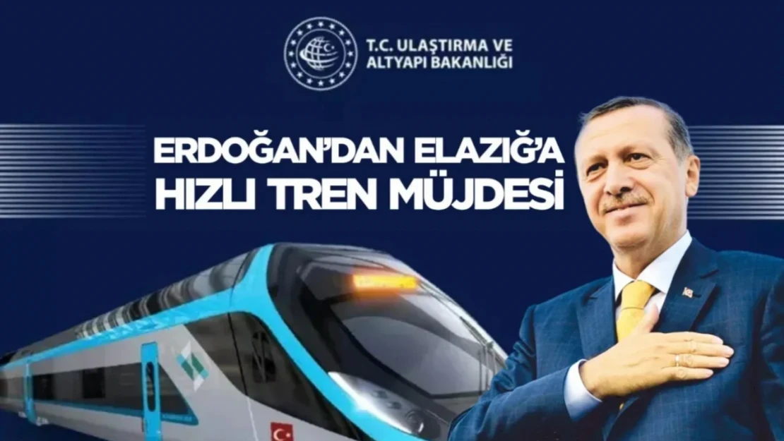 Erdoğan'dan Elazığ'a Hızlı Tren Müjdesi