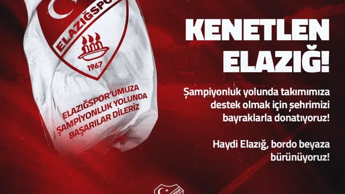 Evimize, işyerimize, sokağımıza Elazığspor bayrağımızı asıyoruz!