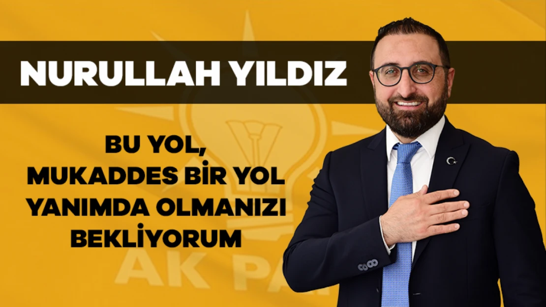 Nurullah Yıldız Ak Parti Yazikonak Belediye Başkan Aday Adaylığını Açıkladı