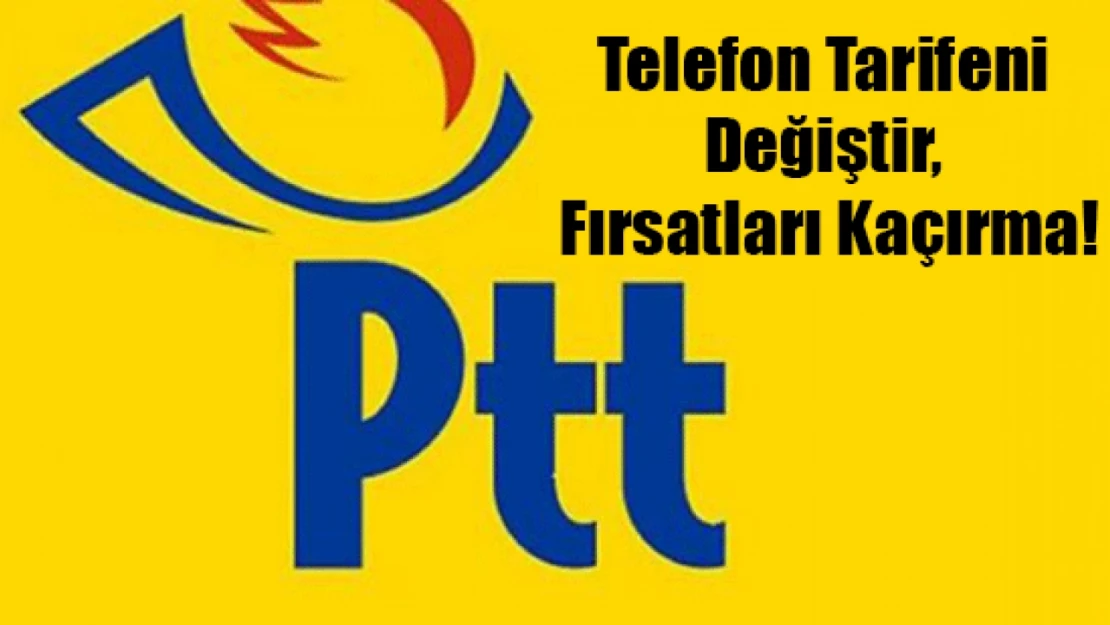 PTT AŞ'den Kaçırılmayacak Kampanya