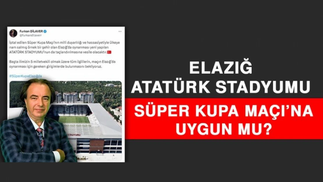 Süper Kupa Finali Elazığ'a Çok Yakışacak