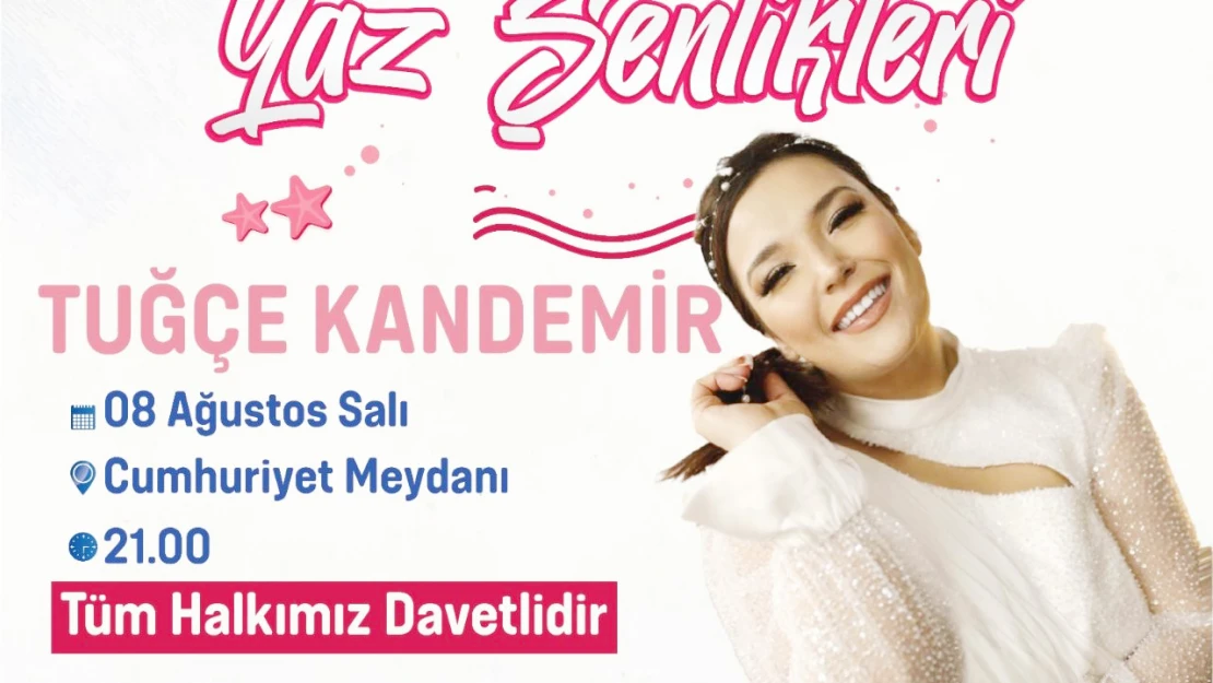 Tuğçe Kandemir Yaz Şenliklerine Geliyor