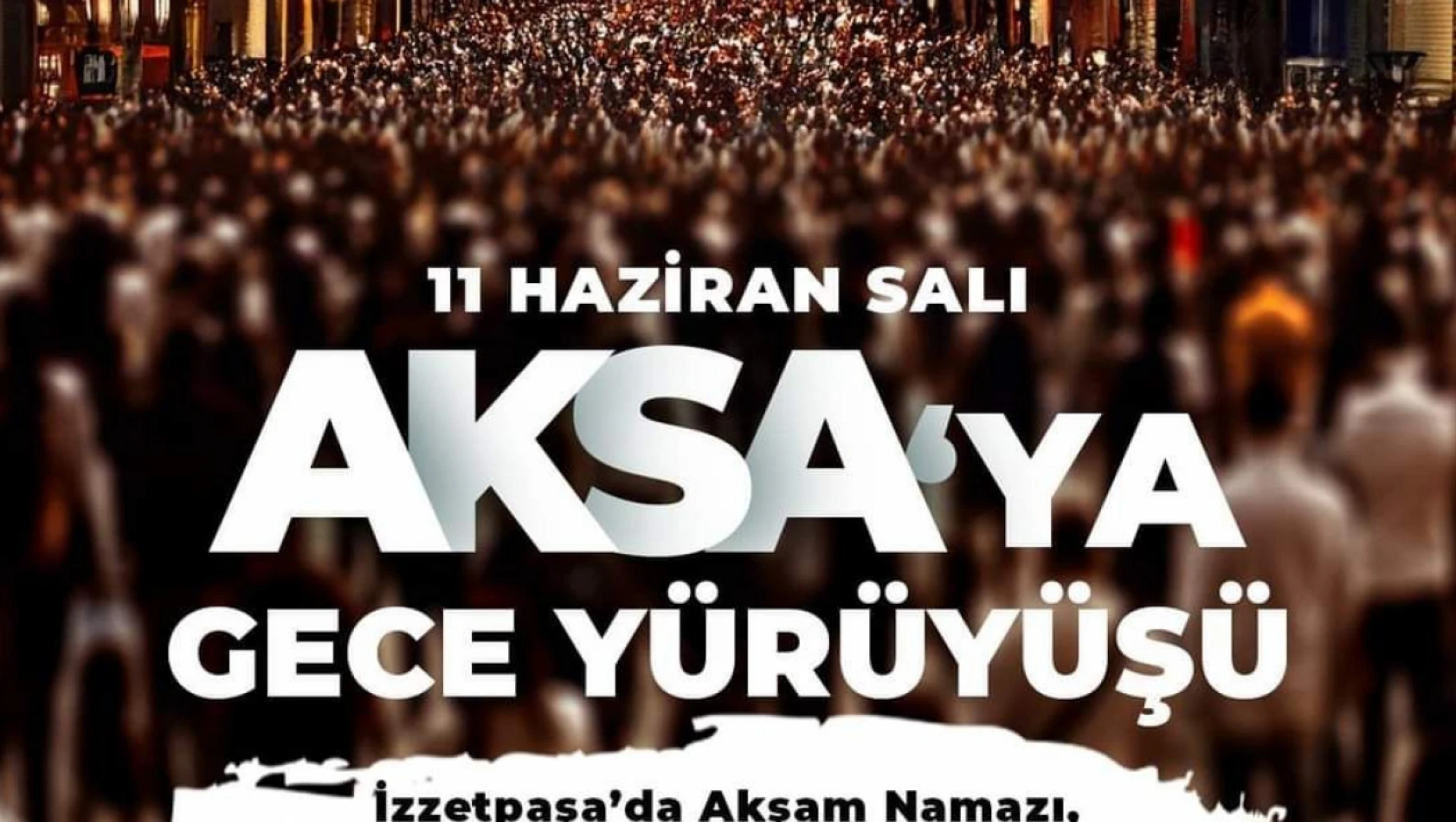 Elazığ'da Aksa'ya Gece Yürüyüşü Programı Düzenlenecek