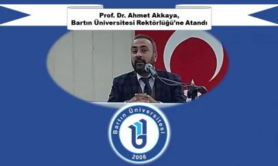 Hemşehrimiz Prof. Dr. Ahmet Akkaya, Bartın Üniversitesi Rektörlüğü'ne Atandı
