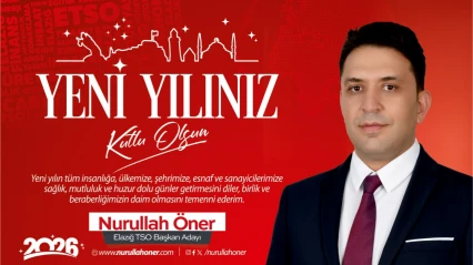 NURULLAH ÖNER: '2026'DA MUTLU VE SÜRDÜRÜLEBİLİR ELAZIĞ'