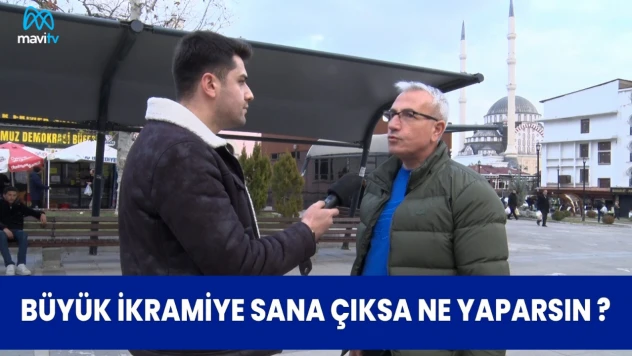 BU HAFTA VATANDAŞLARA BÜYÜK İKRAMİYE SANA ÇIKSA NE YAPARSIN ? SORUSUNU SORDUK !