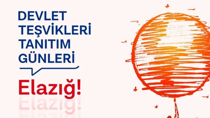 Devlet Teşvikleri Tanıtım Günleri 15 Şubat'ta Elazığ'da