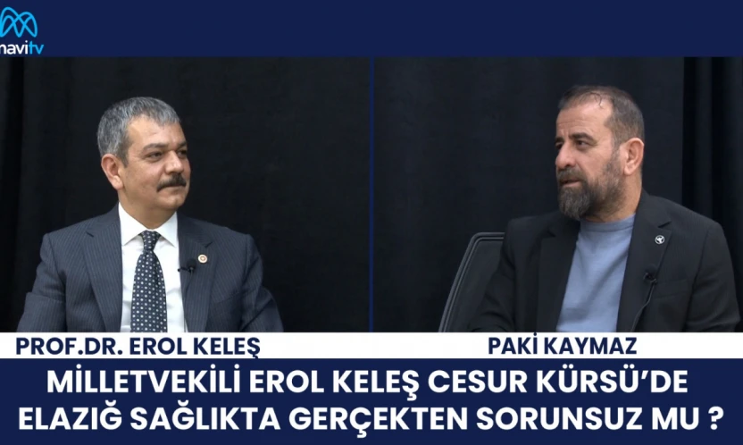 MİLLETVEKİLİ EROL KELEŞ CESUR KÜRSÜ'DE ELAZIĞ SAĞLIKTA GERÇEKTEN SORUNSUZ MU ?